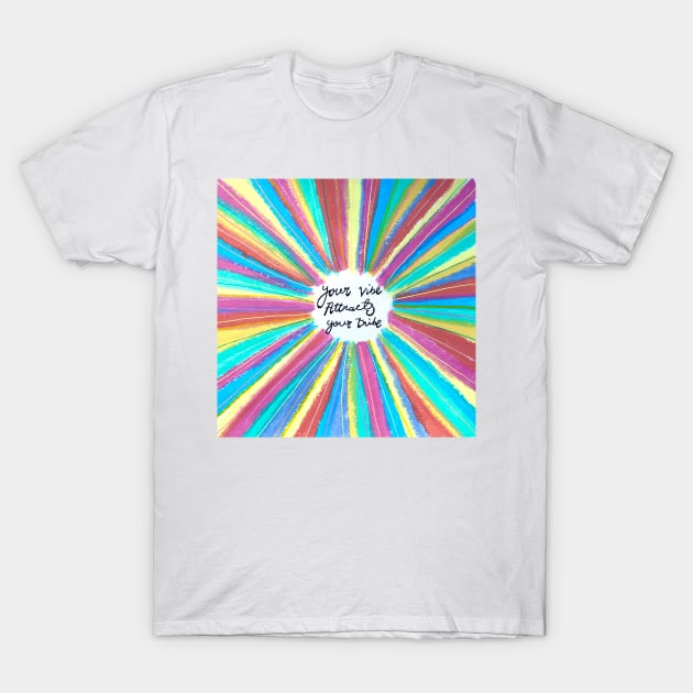 Your vibe attracts your tribe Sunshine T-Shirt by MyCraftyNell